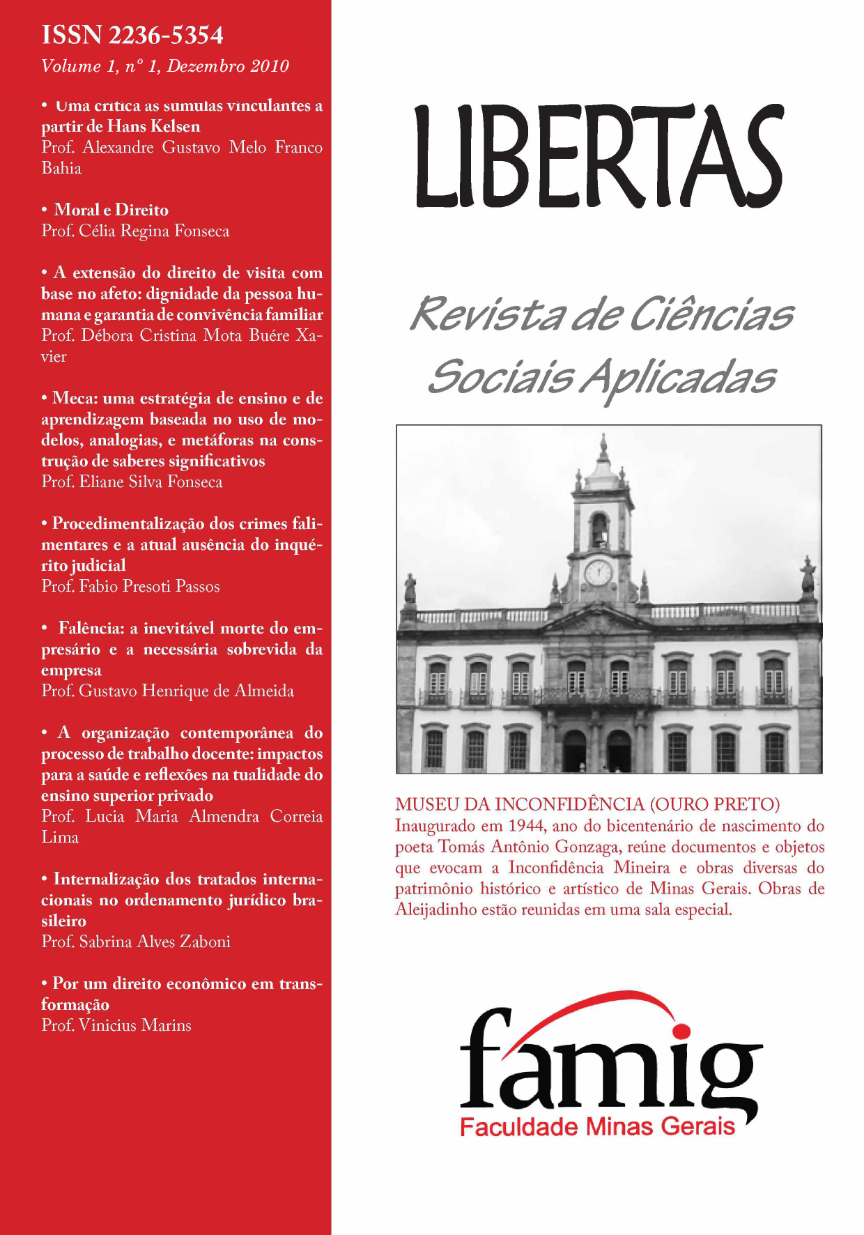 					View Vol. 1 No. 1 (2010): LIBERTAS: Revista de Ciências Sociais Aplicadas
				