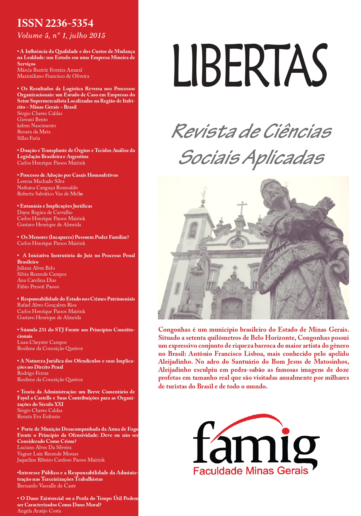 					Visualizar v. 5 n. 1 (2015): LIBERTAS: Revista de Ciências Sociais Aplicadas
				